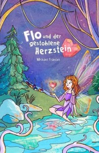 Flo und der gestohlene Herzstein - Michael Frantze - ebook