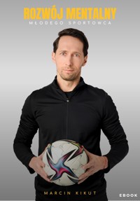 Marcin Kikut. Rozwój mentalny młodego sportowca - Marcin Kikut - ebook