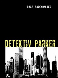 Detektiv Parker - Ralf Sadenwater - ebook