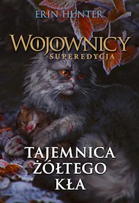Wojownicy. Superedycja. Tajemnica Żółtego Kła - Erin Hunter - ebook