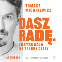 Dasz radę. Instrukcja na trudne czasy - Tomasz Michniewicz - ebook + audiobook + książka