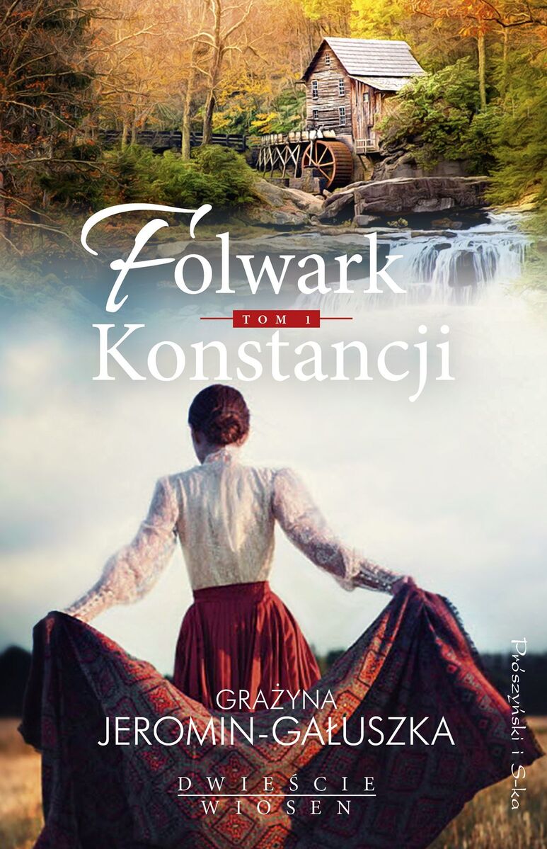 Folwark Konstancji. Saga Dwieście Wiosen. Tom 1 - Grażyna Jeromin-Gałuszka - książka