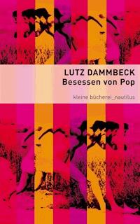 Besessen von Pop - Lutz Dammbeck - ebook