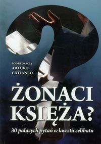 Żonaci księża? 30 palących pytań w kwestii celibatu -  - książka