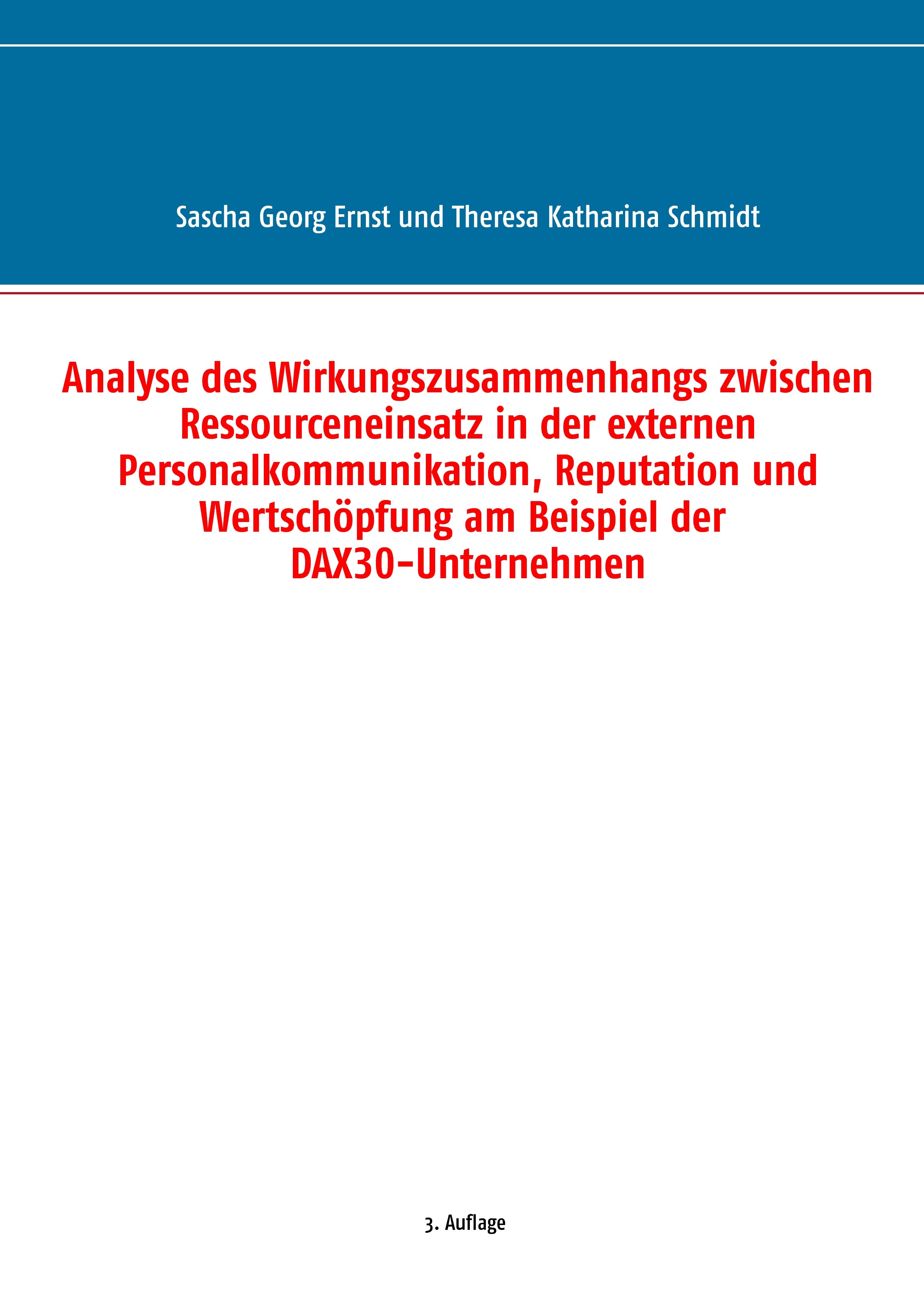 Analyse des Wirkungszusammenhangs zwischen Ressourceneinsatz in der externen Personalkommunikation, Reputation und Wertschöpfung am Beispiel der DA...
