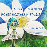 Dobre uczynki Miętusia - Pańczyszyn Witold - audiobook