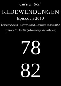 Redewendungen: Episoden 2010 – Episode 78 bis 82 (schwierige Verzeihung) - Carsten Both - ebook