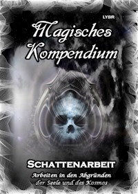 Magisches Kompendium - Schattenarbeit - Frater Lysir - ebook