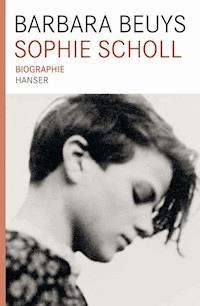 Sophie Scholl Biographie - Barbara Beuys - ebook