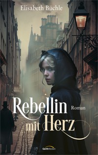 Rebellin mit Herz - Elisabeth Büchle - ebook