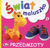Świat maluszka Przedmioty -  - książka