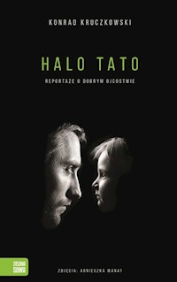 Halo Tato Reportaże o dobrym ojcostwie - Konrad Kruczkowski - książka