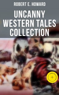 Robert E. Howard's Uncanny Western Tales Collection - Robert E. Howard - ebook