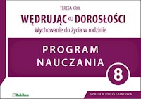 Wędrując ku dorosłości Wychowanie do życia w rodzinie 8 Program nauczania - Król Teresa - książka