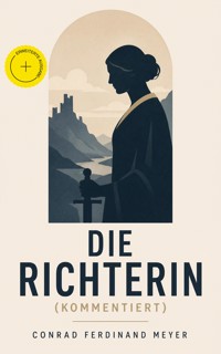 Die Richterin (Kommentiert) - Conrad Ferdinand Meyer - ebook