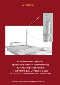 Ein Wahrzeichen für Hamburg? Spurensuche und ein Wettbewerbsbeitrag zur Gestaltung des ehemaligen Johanneums- bzw. Domplatzes (1957) - Uwe Gleßmer - ebook
