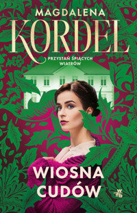 Wiosna cudów. Saga Przystań śpiących wiatrów. Tom 1 - Magdalena Kordel - książka
