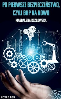 Po pierwsze bezpieczeństwo czyli BHP na nowo - Magdalena Kozłowska - książka