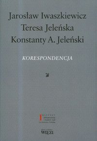 Korespondencja - Iwaszkiewicz Jarosław, Jeleńska Teresa, Jeleński Konstanty A. - książka