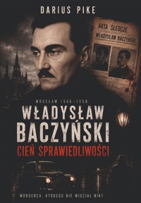 Władysław Baczyński. Cień sprawiedliwości - Darius Pike - ebook