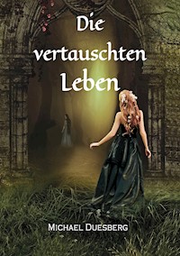 Die vertauschten Leben - Michael Duesberg - ebook