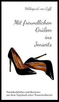 Mit freundlichen Grüßen ins Jenseits - Hildegard von Eyff - ebook