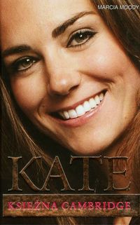 Kate Księżna Cambridge - Marcia Moody - książka