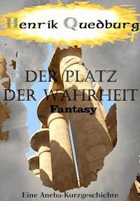 Der Platz der Wahrheit - Henrik Quedburg - ebook