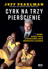 Cyrk na trzy pierścienie. Kobe, Shaq, Phil i szalone lata dynastii Lakers - Jeff Pearlman - ebook + książka