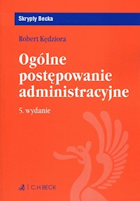 Ogólne postępowanie administracyjne Skrypty Becka - Robert Kędziora - książka