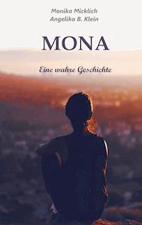 Mona - Eine wahre Geschichte - Monika Micklich - ebook