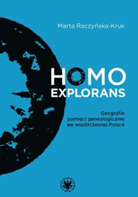 Homo explorans. Geografie pamięci genealogicznej we współczesnej Polsce - Raczyńska-Kruk Marta - książka