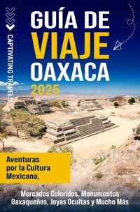 Guía de viaje Oaxaca - Captivating Travels - ebook