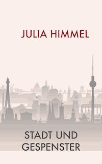 Stadt und Gespenster - Julia Himmel - ebook