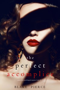 The Perfect Accomplice (A Jessie Hunt Psychological Suspense Thriller—Book Thirty-Two) - Blake Pierce - ebook
