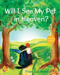 Will I See My Pet in Heaven? - Friar Jack Wintz - ebook