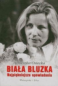 Biała bluzka. Najpiękniejsze opowiadania