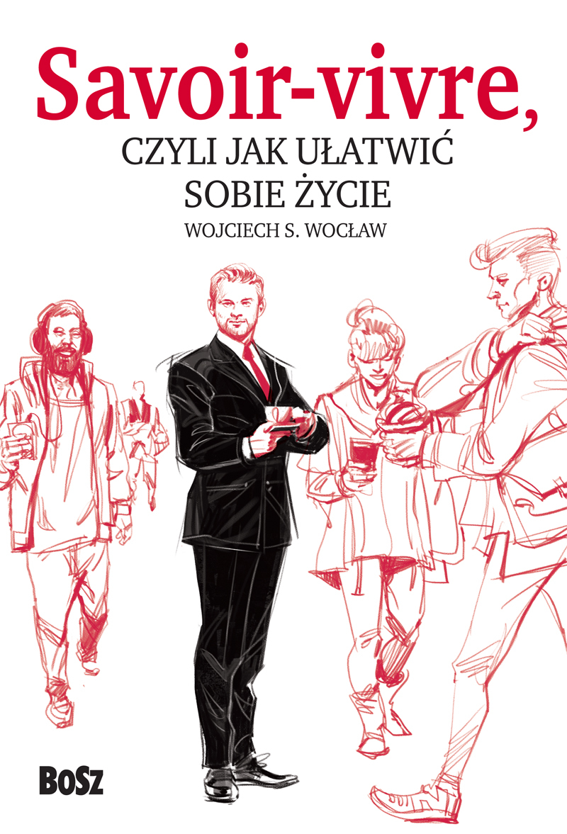 Savoir vivre, czyli jak ułatwić sobie życie - Wojciech S. Wocław - książka