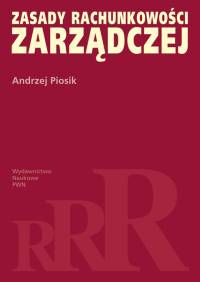 Zasady rachunkowości zarządczej - Piosik Andrzej - książka