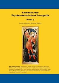 Lesebuch der Psychosomatischen Energetik Band 5 -  - ebook