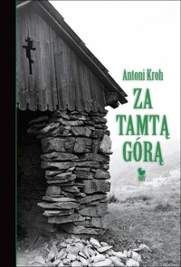 Za tamtą górą. - Antoni Kroh - książka