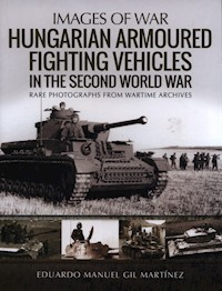 Hungarian Armoured Fighting Vehicles in the Second World War - Gil Martínez Eduardo Manuel - książka