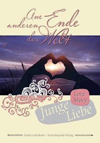 Am anderen Ende der Welt - Isabel Lüdi-Roth - ebook