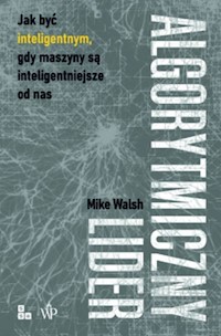 Algorytmiczny lider - Walsh Mike - ebook + książka