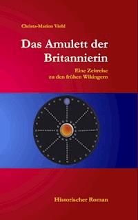 Das Amulett der Britannierin - Christa-Marion Viohl - ebook