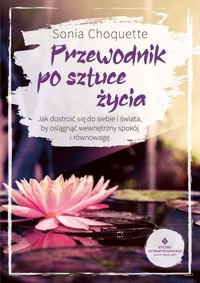 Przewodnik po sztuce życia - Sonia Choquette - książka