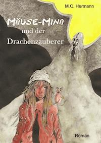 Mäuse-Mina und der Drachenzauberer - M.C. Hermann - ebook