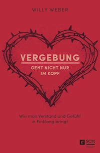 Vergebung geht nicht nur im Kopf - Willy Weber - ebook