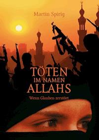 Töten im Namen Allahs - Martin Spirig - ebook