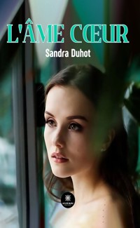 L’âme cœur - Sandra Duhot - ebook